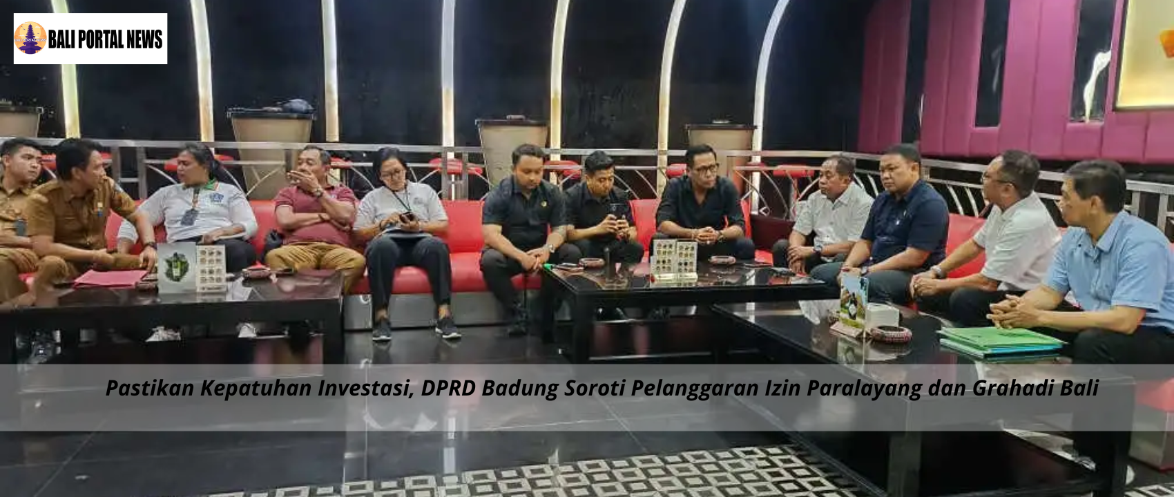 Pastikan Kepatuhan Investasi, DPRD Badung Soroti Pelanggaran Izin Paralayang dan Grahadi Bali