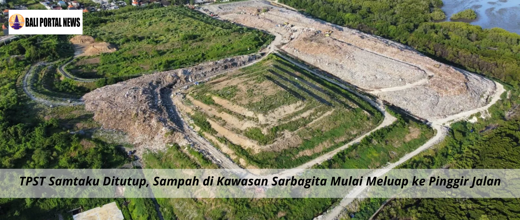 TPST Samtaku Ditutup, Sampah di Kawasan Sarbagita Mulai Meluap ke Pinggir Jalan