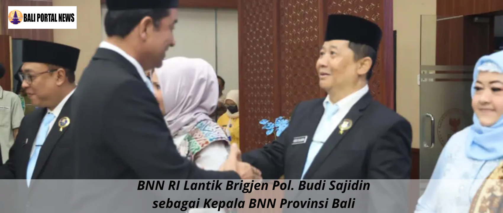 BNN RI Lantik Brigjen Pol. Budi Sajidin sebagai Kepala BNN Provinsi Bali
