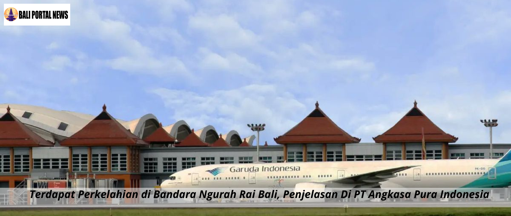 Terdapat Perkelahian di Bandara Ngurah Rai Bali, Penjelasan Di PT Angkasa Pura Indonesia