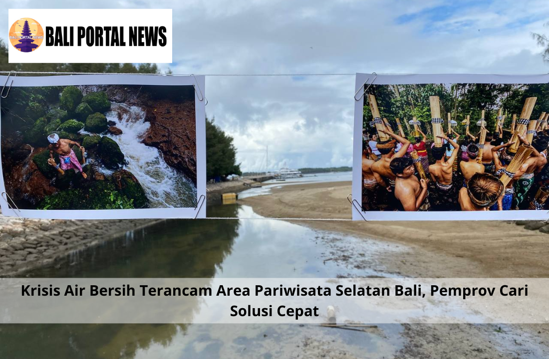 Krisis Air Bersih Terancam Area Pariwisata Selatan Bali, Pemprov Cari Solusi Cepat