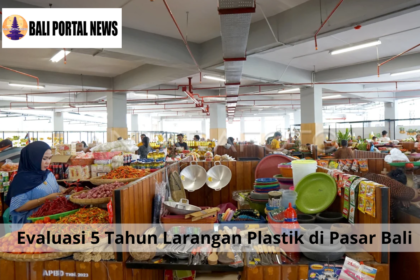 Evaluasi 5 Tahun Larangan Plastik di Pasar BalI