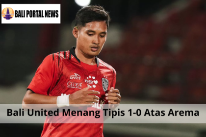 Bali United Menang Tipis 1-0 Atas Arema