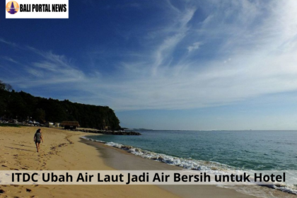 ITDC Ubah Air Laut Jadi Air Bersih untuk Hotel
