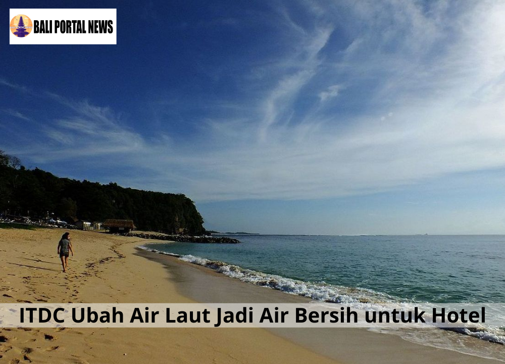 ITDC Ubah Air Laut Jadi Air Bersih untuk Hotel