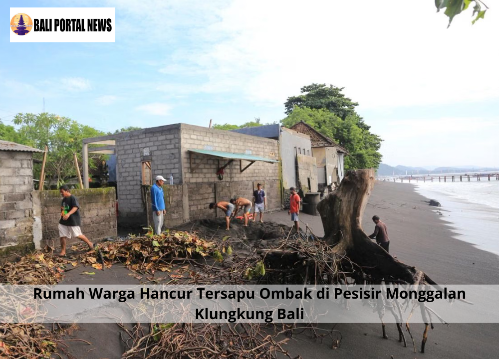Rumah Warga Hancur Tersapu Ombak di Pesisir Monggalan Klungkung Bali