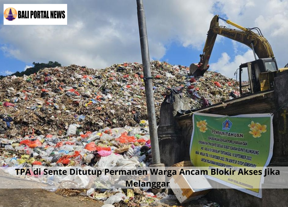 TPA di Sente Ditutup Permanen Warga Ancam Blokir Akses Jika Melanggar