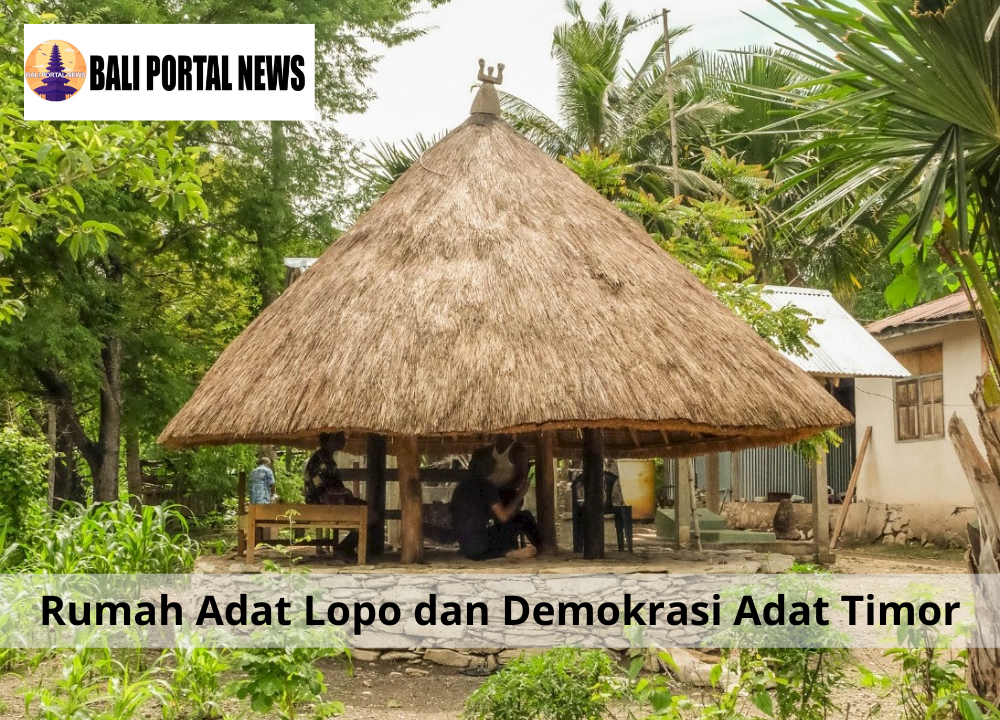 Rumah Adat Lopo dan Demokrasi Adat Timor