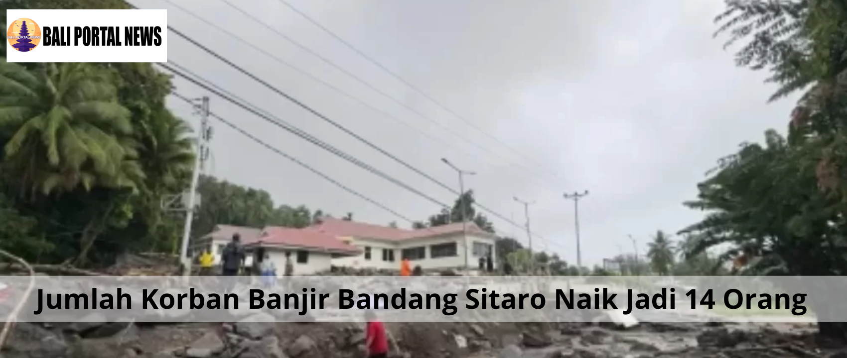 Jumlah Korban Banjir Bandang Sitaro Naik Jadi 14 Orang