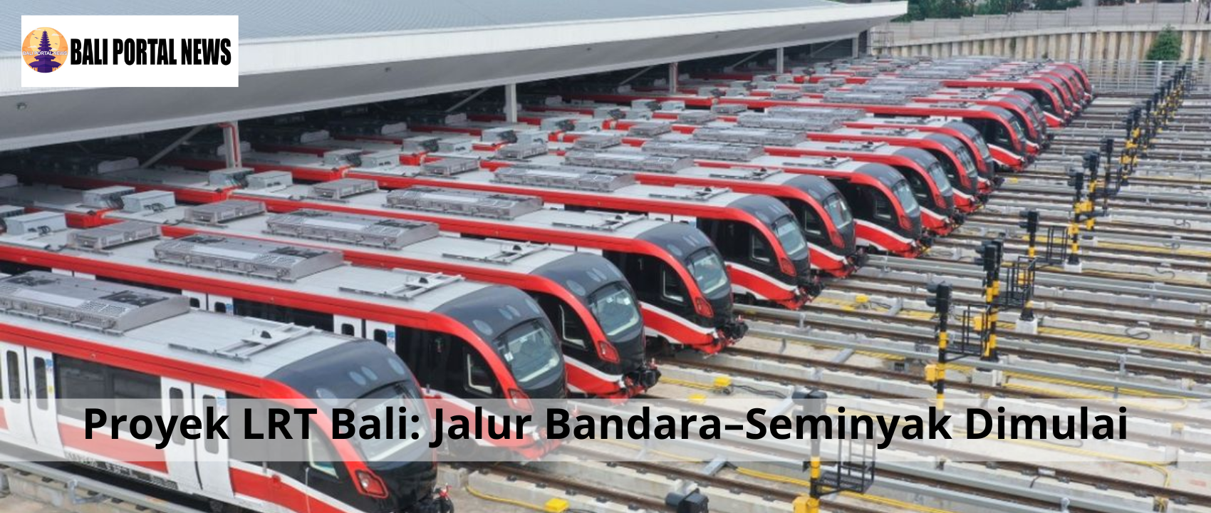 Proyek LRT Bali: Jalur Bandara–Seminyak Dimulai