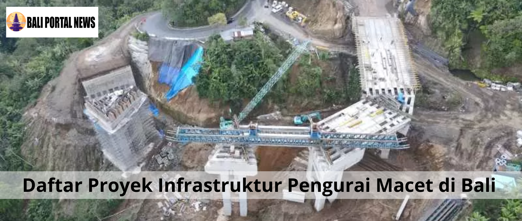Daftar Proyek Infrastruktur Pengurai Macet di Bali