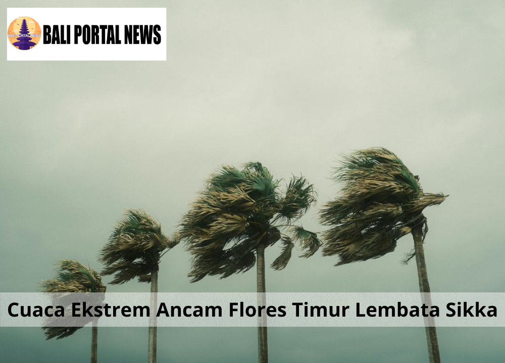 Cuaca Ekstrem Ancam Flores Timur–Lembata–Sikka