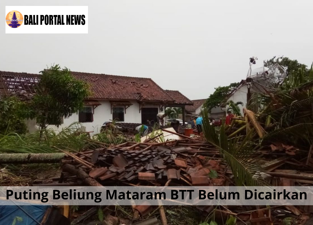 Puting Beliung Mataram BTT Belum Dicairkan