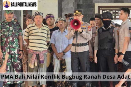 PMA Bali Nilai Konflik Bugbug Ranah Desa Adat