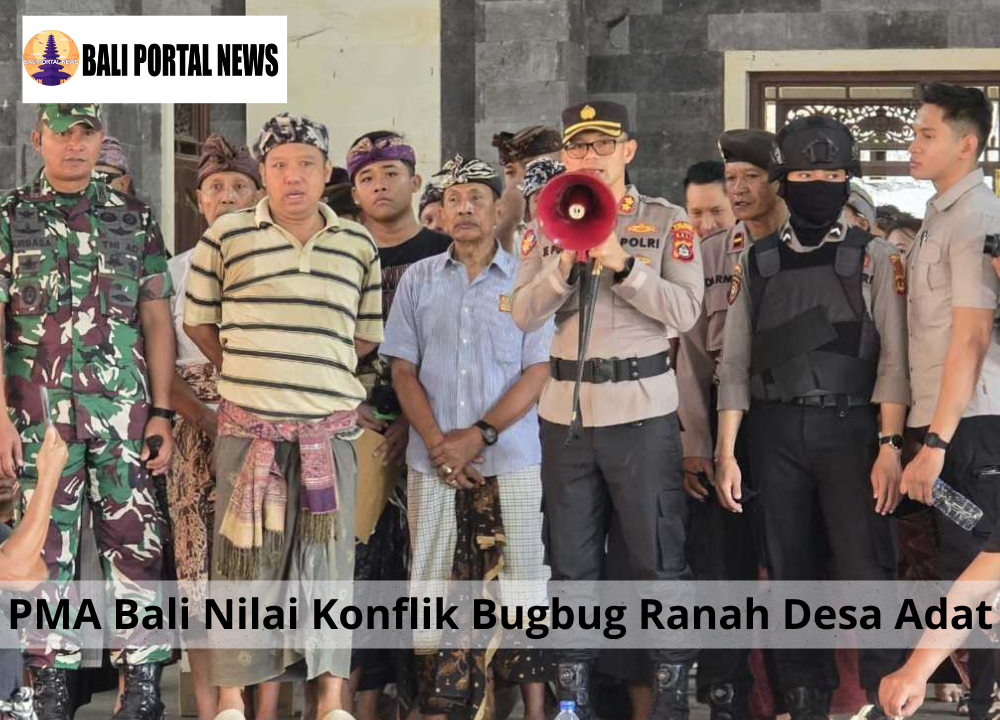 PMA Bali Nilai Konflik Bugbug Ranah Desa Adat