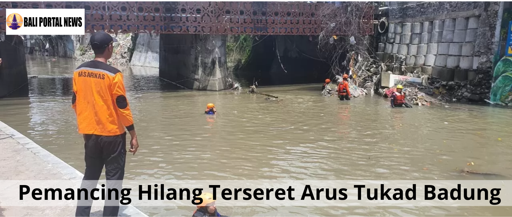 Pemancing Hilang Terseret Arus Tukad Badung