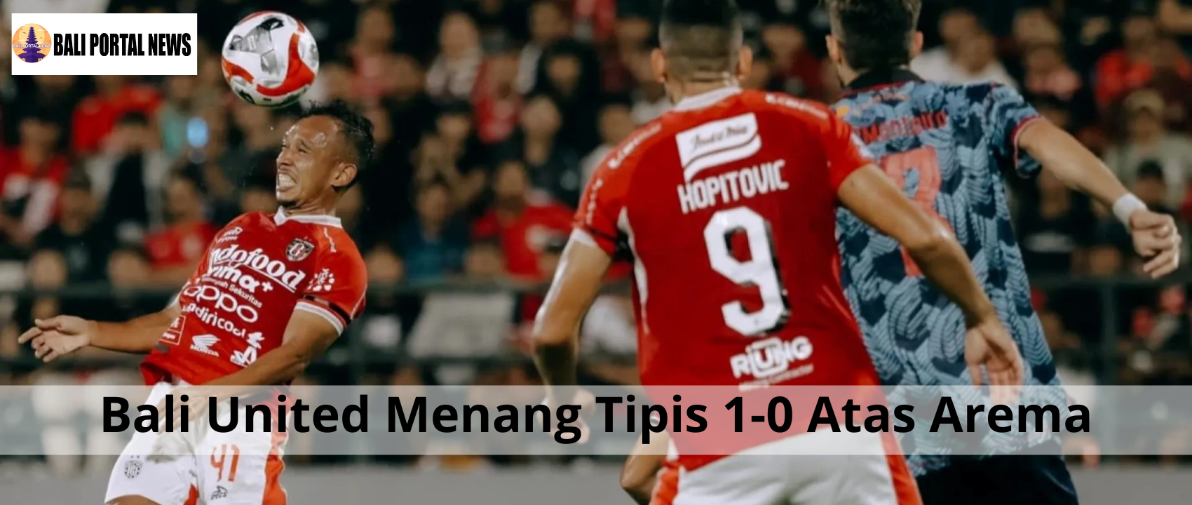 Bali United Menang Tipis 1-0 Atas Arema