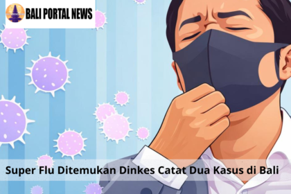 Super Flu Ditemukan Dinkes Catat Dua Kasus di Bali