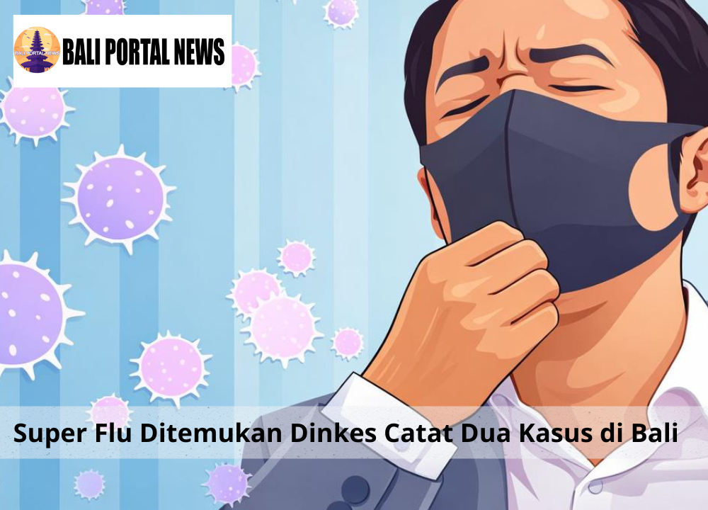 Super Flu Ditemukan Dinkes Catat Dua Kasus di Bali