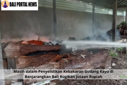 Masih dalam Penyelidikan Kebakaran Gudang Kayu di Banjarangkan Bali Rugikan Jutaan Rupiah