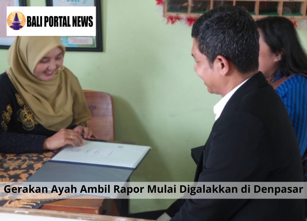 Gerakan Ayah Ambil Rapor Mulai Digalakkan di Denpasar