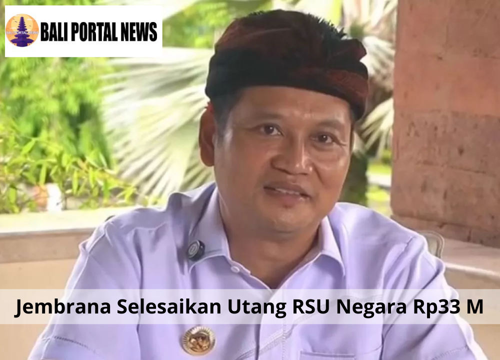 Jembrana Selesaikan Utang RSU Negara Rp33 M
