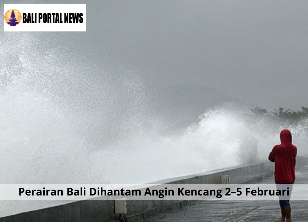 Perairan Bali Dihantam Angin Kencang 2–5 Februari