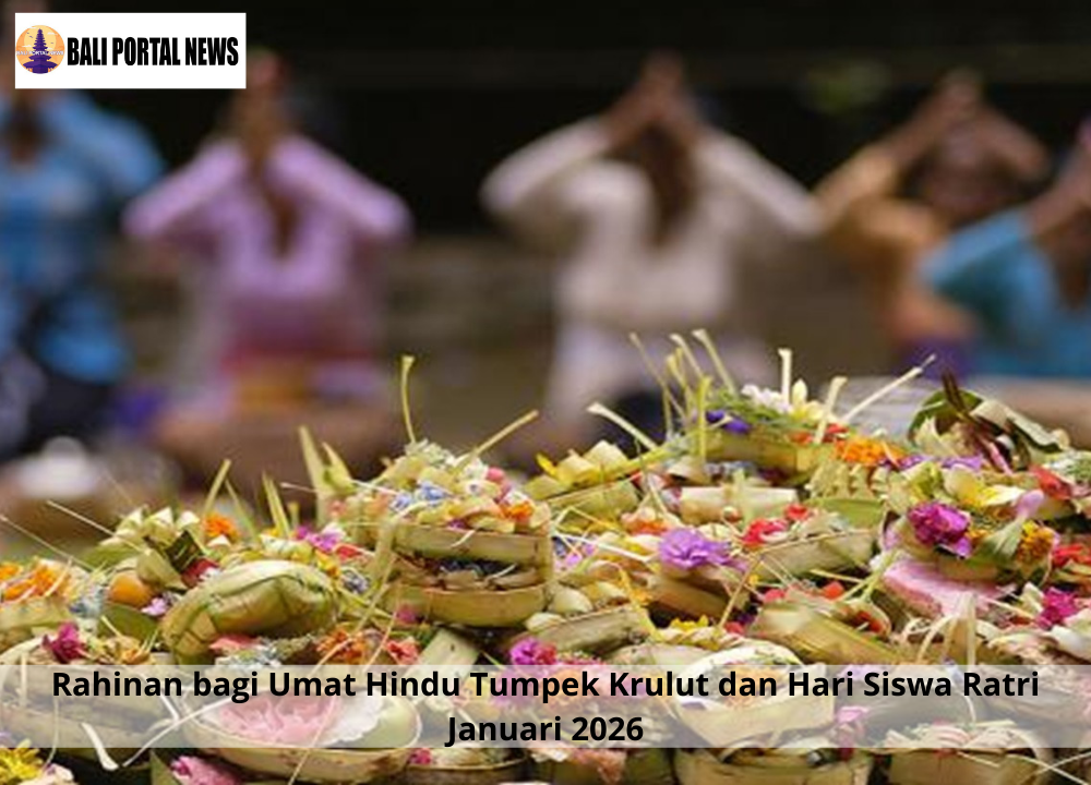 Rahinan bagi Umat Hindu Tumpek Krulut dan Hari Siswa Ratri Januari 2026