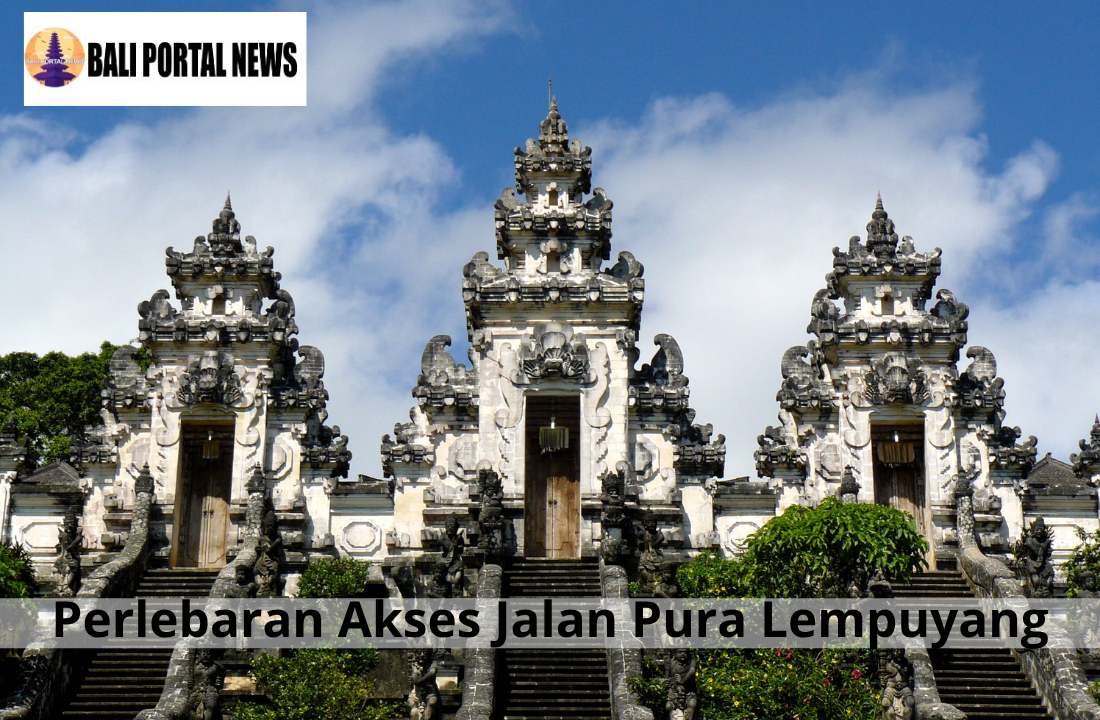 Perlebaran Akses Jalan Pura Lempuyang