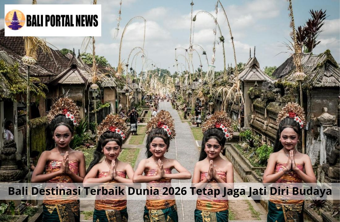 Bali Destinasi Terbaik Dunia 2026 Tetap Jaga Jati Diri Budaya