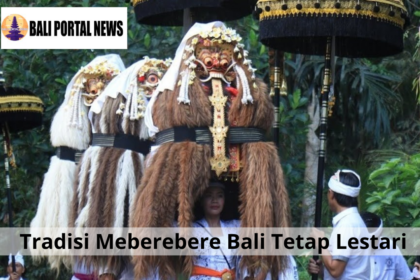 Tradisi Meberebere Bali Tetap Lestari