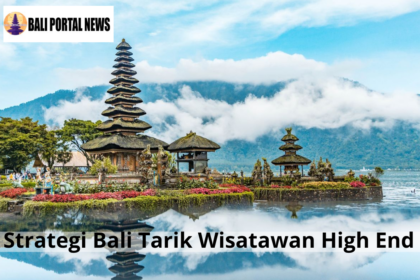 Strategi Bali Tarik Wisatawan High End