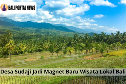 Desa Sudaji Jadi Magnet Baru Wisata Lokal Bali