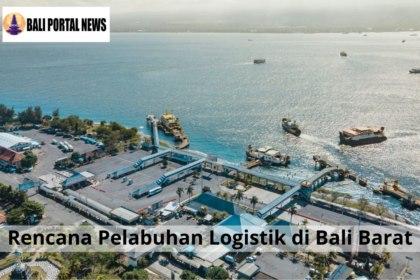 Rencana Pelabuhan Logistik di Bali Barat