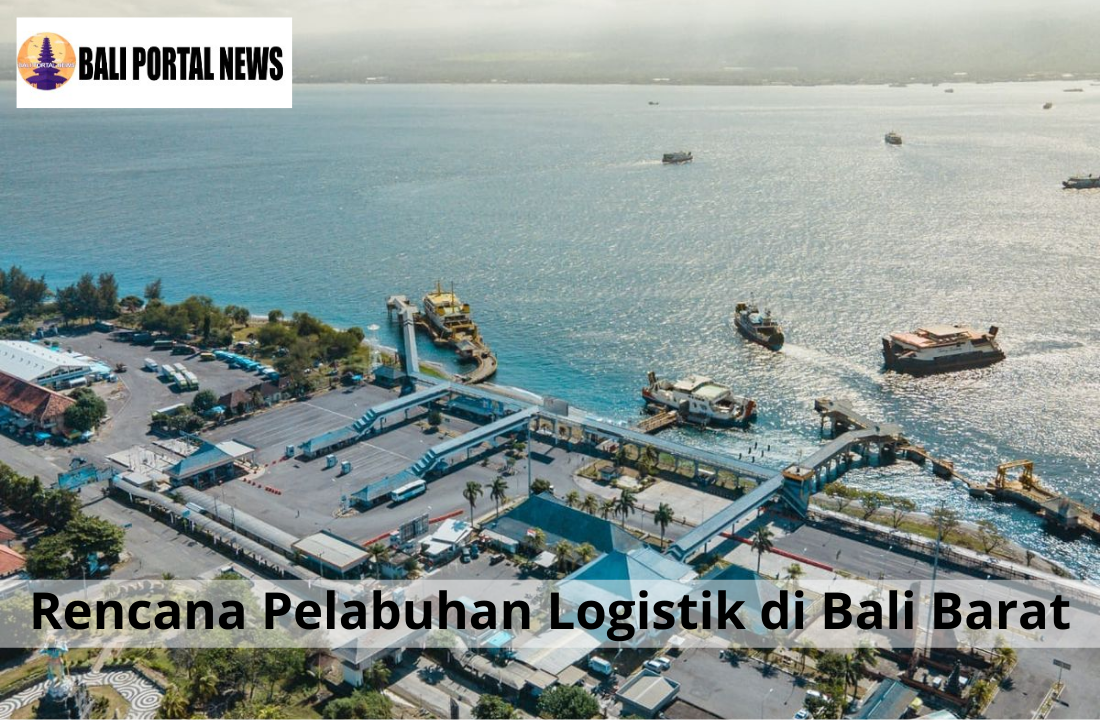 Rencana Pelabuhan Logistik di Bali Barat
