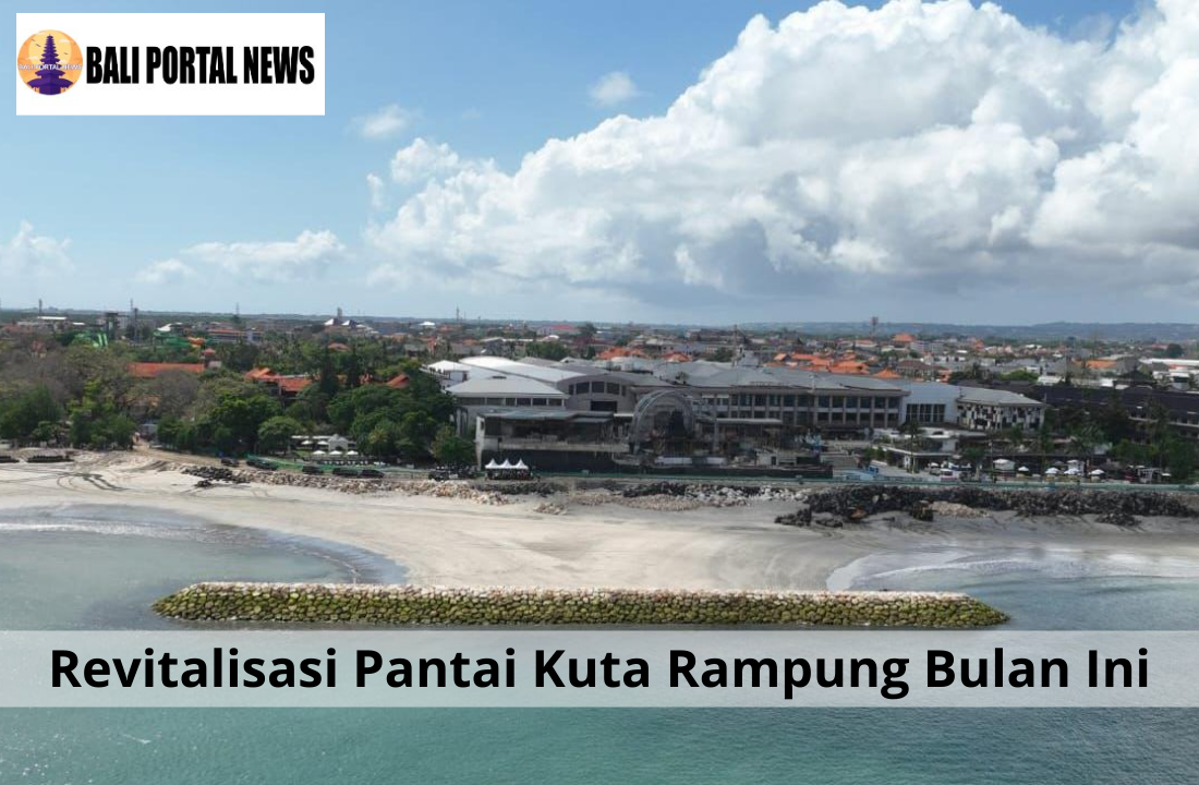 Revitalisasi Pantai Kuta Rampung Bulan Ini