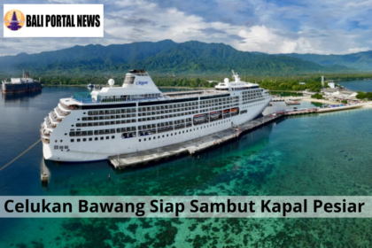 Celukan Bawang Siap Sambut Kapal Pesiar