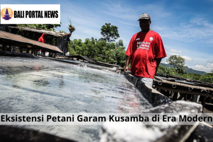 Eksistensi Petani Garam Kusamba di Era Modern