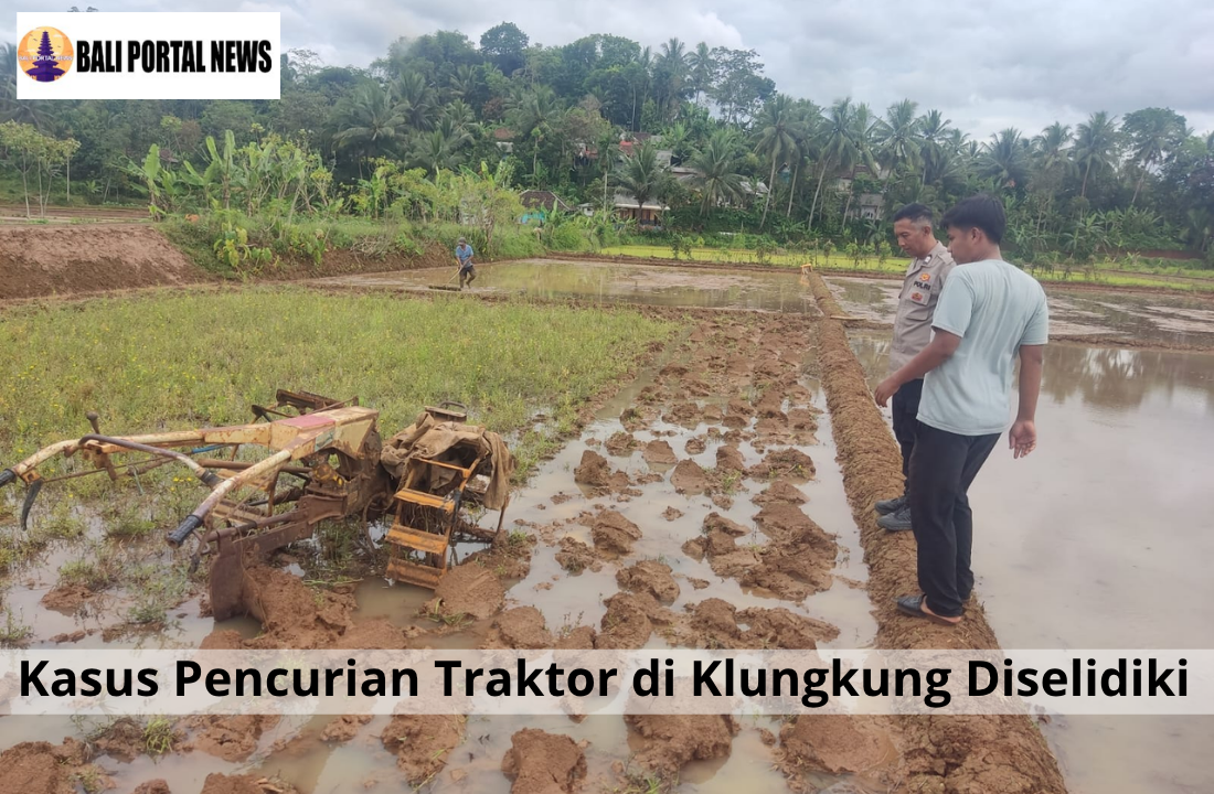 Kasus Pencurian Traktor di Klungkung Diselidiki
